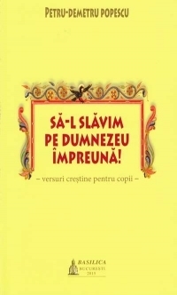 Sa-L slavim pe Dumnezeu impreuna! - versuri crestine pentru copii