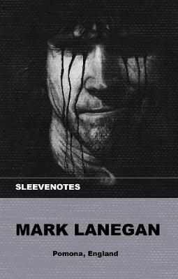 Sleevenotes - Mark Lanegan