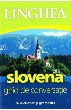 Slovena. Ghid de conversatie cu dictionar si gramatica