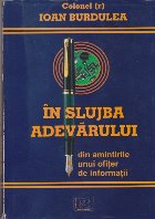 In Slujba Adevarului. Din Amintirile Unui Ofiter de Informatii