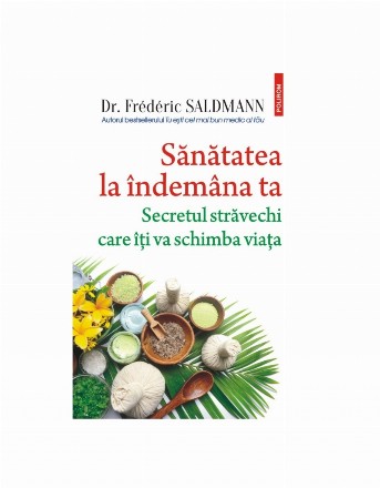 Sănătatea la îndemâna ta : secretul străvechi care îţi va schimba viaţa