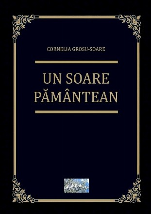 Un soare pământean : roman biografic