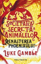 Societatea secretă animalelor renaşterea Phoenixului