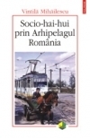 Socio-hai-hui prin Arhipelagul Romania