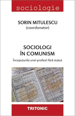 Sociologi in comunism. Inceputurile unei profesii fara status