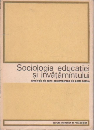 Sociologia educatiei si invatamantului - antologie de texte contemporane de peste hotare