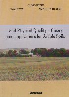 Soil Physical Quality - theory and applications for Arable Soils