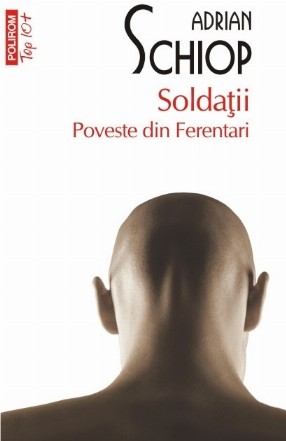 Soldații. Poveste din Ferentari (ediția a II-a, de buzunar)