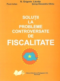 Solutii la probleme controversate de fiscalitate