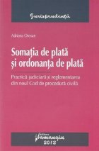 Somatia de plata si ordonanta de plata - Practica judiciara si reglementarea din noul Cod de procedura civila