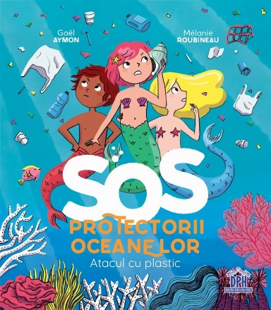 SOS protectorii oceanelor : atacul cu plastic