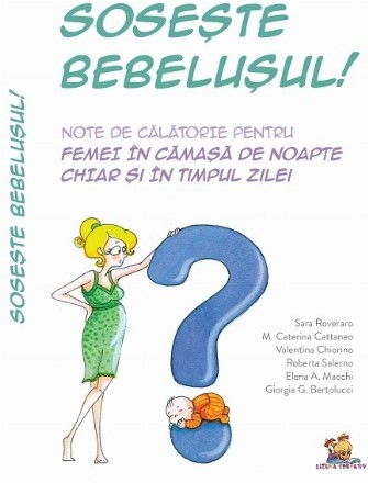 Soseste bebelusul. Note de calatorie pentru femei in camasa de noapte chiar si in timpul zilei