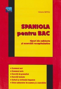 Spaniola pentru BAC. Tipuri de subiecte si exercitii recapitulative