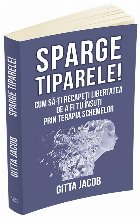 Sparge tiparele Cum recapeti libertatea