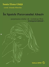 In Spatele Paravanului Abuziv - - perpetuarea rolului de victima pe filon transgenerational -