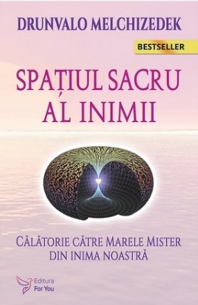 Spatiul sacru al inimii. Calatorie catre marele mister din inima noastra