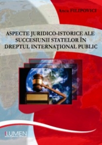 Aspecte juridico- istorice ale succesiunii statelor in dreptul international public