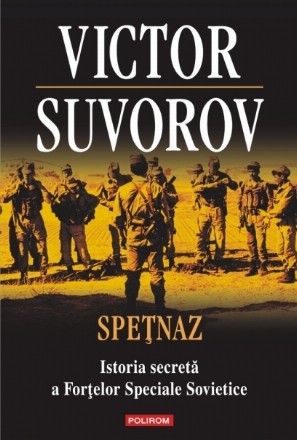 Speţnaz. Istoria secretă a Forţelor Speciale Sovietice