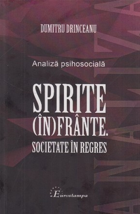 Spirite (în)frânte : societate în regres,analiză psihosocială