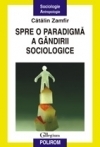 Spre o paradigma a gindirii sociologice Editia a II-a