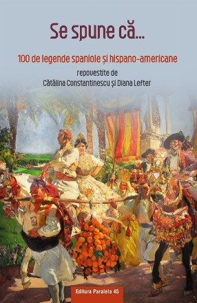 Se spune că... : 100 de legende spaniole şi hispano-americane