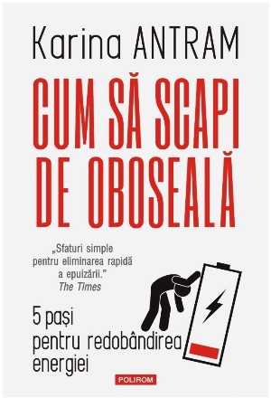 Spune-mi de ce sunt obosit : 5 paşi pentru redobândirea energiei