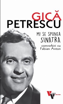 Mi se spunea Sinatra : convorbiri cu Fabian Anton