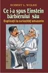 Ce i-a spus Einstein barbierului sau. Explicatii la curiozitati amuzante