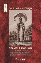 Stambul 1800-1821 : când cădeau capetele dragomanilor şi domnitorilor fideli lui Napoleon cel Mare