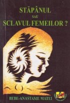 Stapanul sau sclavul femeilor?