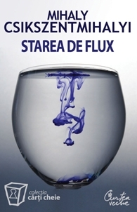 Starea de flux. Psihologia experientei supreme