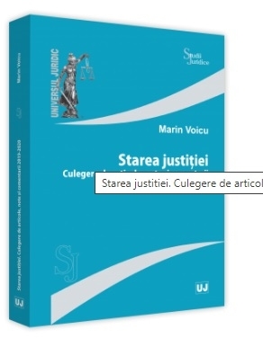 Starea justitiei. Culegere de articole, note si comentarii 2019 - 2020