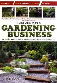 Start and Run A Gardening Business 3rd