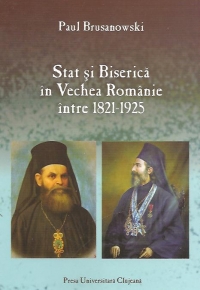 Stat si Biserica in Vechea Romanie intre 1821-1925