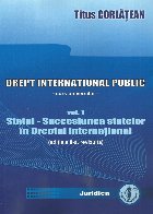 Statul - Succesiunea statelor în dreptul internaţional - Vol. 1 (Set of:Drept internaţional publicVol. 1)