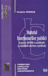 Statutul functionarilor publici - (Legea nr. 188/1999, cu modificarile si completarile ulterioare, republicata)