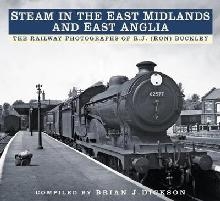 Steam in the East Midlands and East Anglia