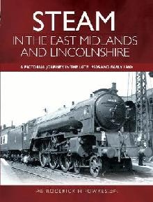 Steam in the East Midlands and Lincolnshire