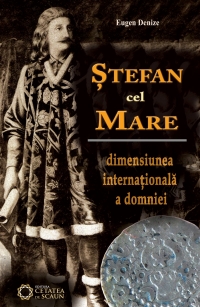 Stefan cel Mare. Dimensiunea internationala a domniei. ed. 2