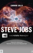 Steve Jobs. Secretele inovatiei: principii radicale pentru un succes rasunator