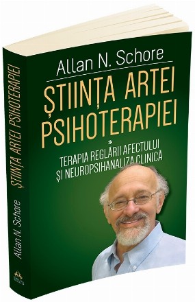 Stiinta Artei Psihoterapiei. Terapia reglarii afectului si neuropsihanaliza clinica. Volumul 1