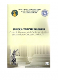 Stiinta si codificare in Romania. Comunicari prezentate la Sesiunea stiintifica a Institutului de Cercetari Juridice 2012