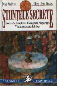 Stiintele secrete. Secretele templelor. Evangelii disparute. Viata nestiuta a lui Iisus