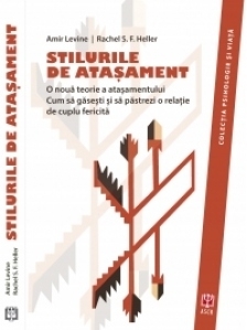 Stilurile de atasament. O noua teorie a atasamentului. Cum sa gasesti si sa pastrezi o relatie de cuplu fericita