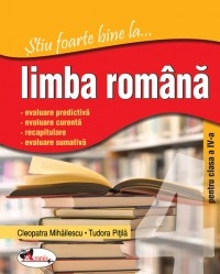 Stiu foarte bine la...limba romana, clasa a IV-a