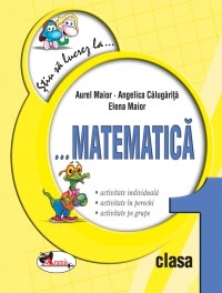 Stiu sa lucrez la... Matematica (fise clasa I)