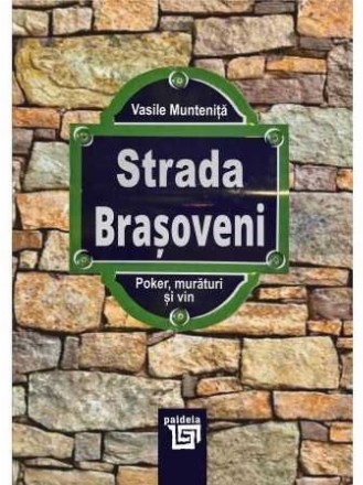 Strada Braşoveni : poker, murături şi vin,(manuscris)