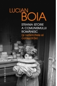 Strania istorie a comunismului romanesc (si nefericitele ei consecinte)