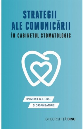 Strategii ale comunicarii in cabinetul stomatologic. Un model cultural si organizatoric