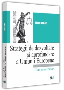 Strategii de dezvoltare şi aprofundare a Uniunii Europene : curs universitar